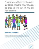 Guide de l'animateur - La Santé Sexuelle selon le cœur de Dieu (Grow up smart)